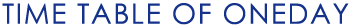 TIME TABLE OF ONEDAY